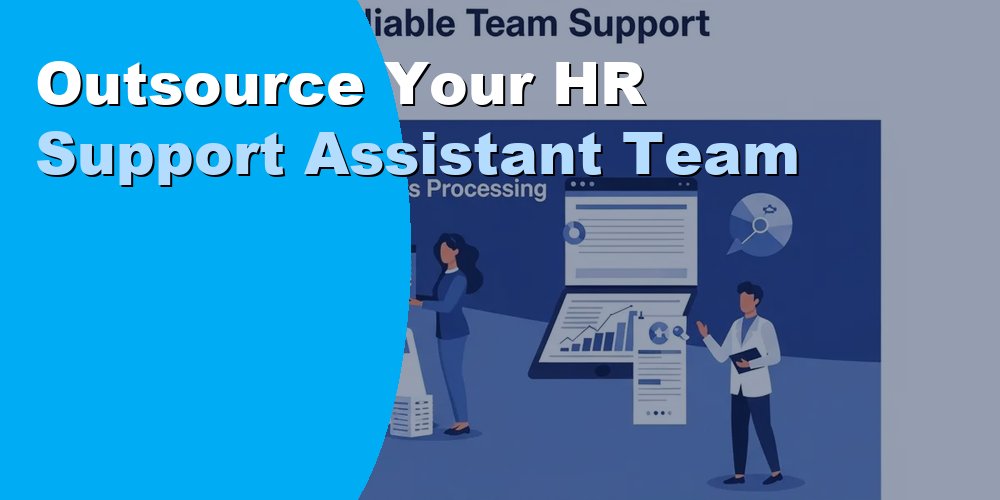 Outsource Your HR Support Assistant Team