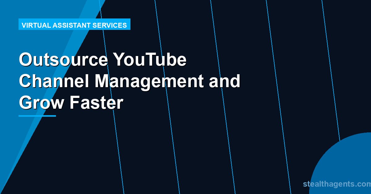 Outsource YouTube Channel Management and Grow Faster