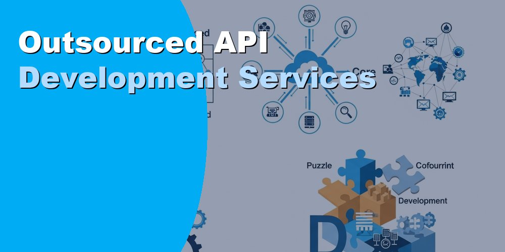 Outsourced API Development Services