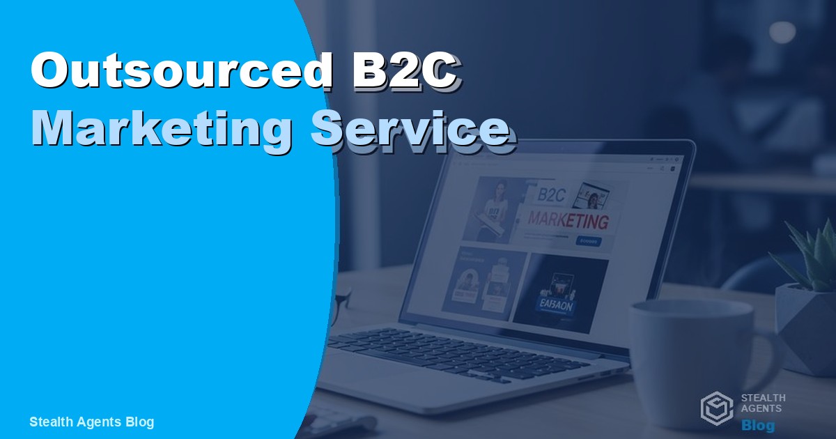 Outsourced B2C Marketing Service: Benefits, Cost, and How 2026