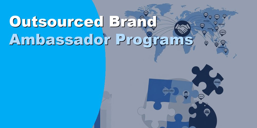 Outsourced Brand Ambassador Programs