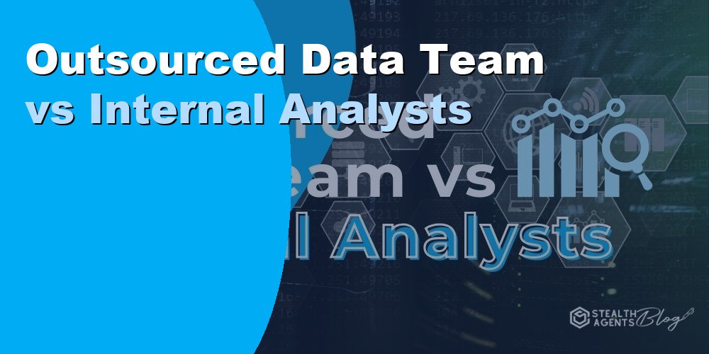 Outsourced Data Team vs Internal Analysts