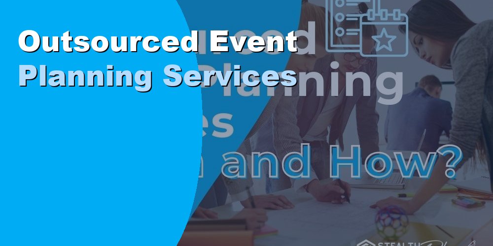 Outsourced Event Planning Services When and How
