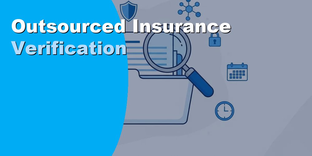Outsourced Insurance Verification Services: A 2026 Guide