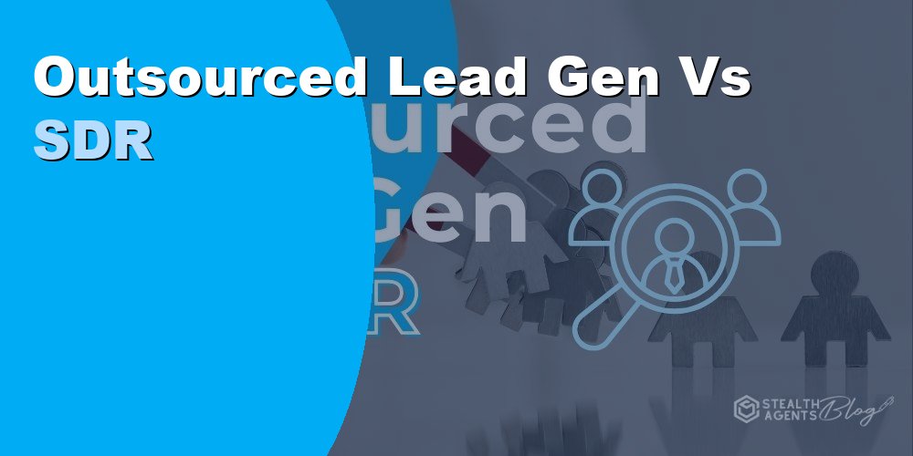 Outsourced Lead Gen vs SDR - Which Drives Better Sales Results?
