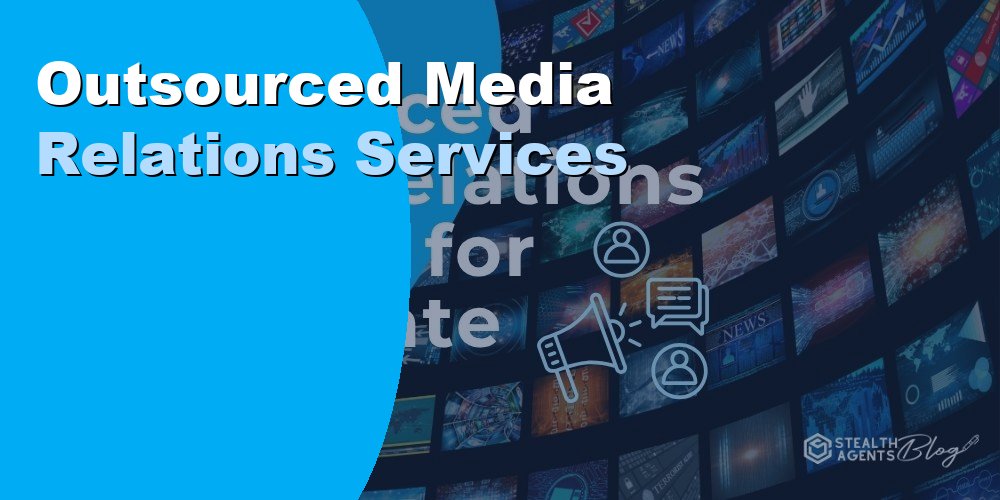 Outsourced Media Relations Services Importance and Benefits