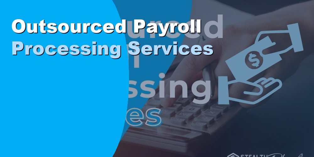 Outsourced Payroll Processing Services