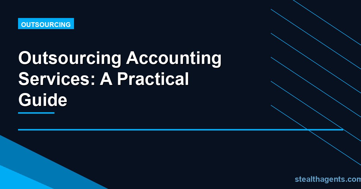 Outsourcing Accounting Services: A Practical Guide
