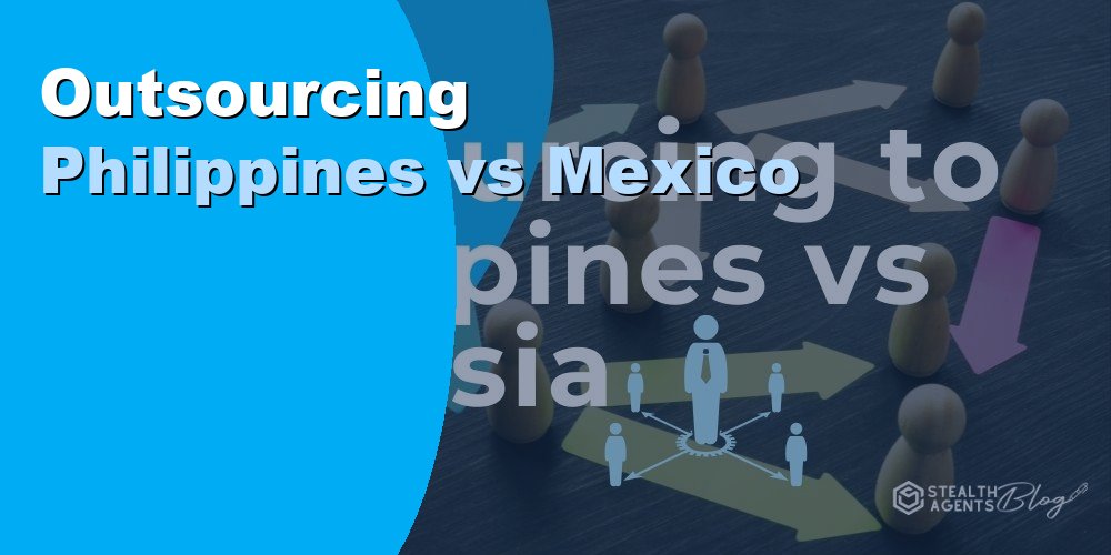 Outsourcing Philippines vs Mexico: Key Differences for 2026