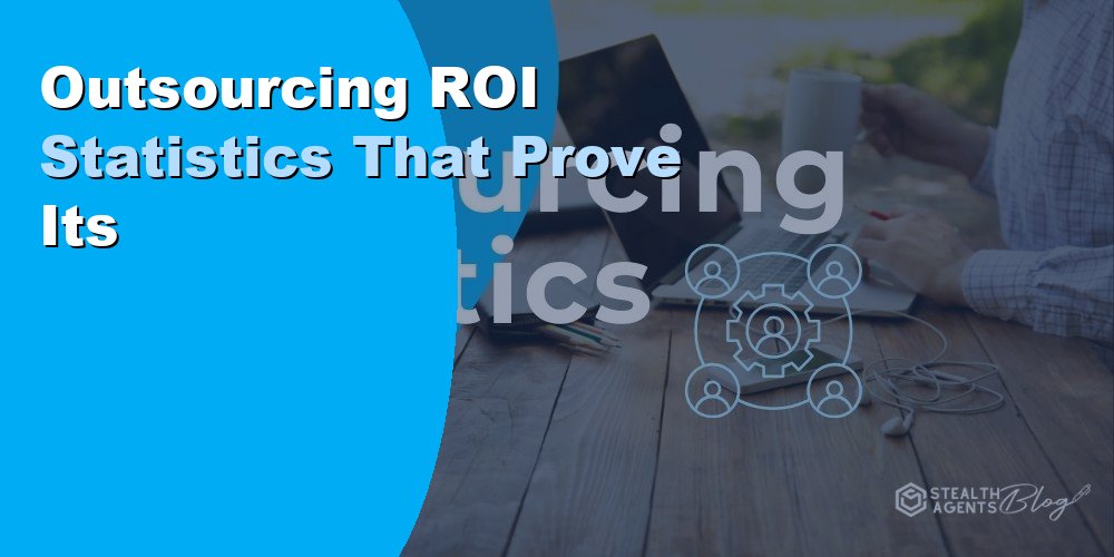 Outsourcing ROI Statistics That Prove Its