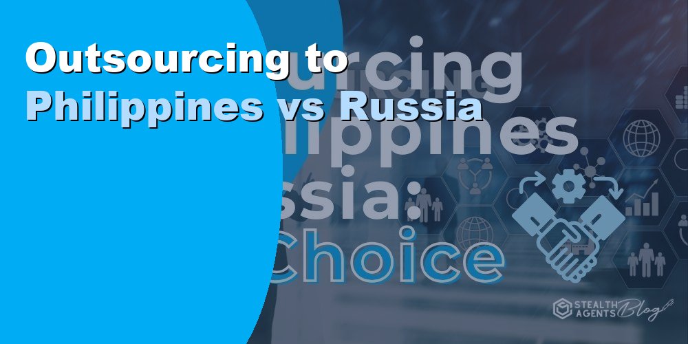 Outsourcing Philippines vs Russia: Key Differences for 2026