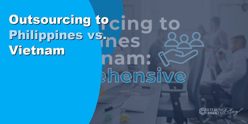 Outsourcing Philippines vs Vietnam: Key Differences for 2026