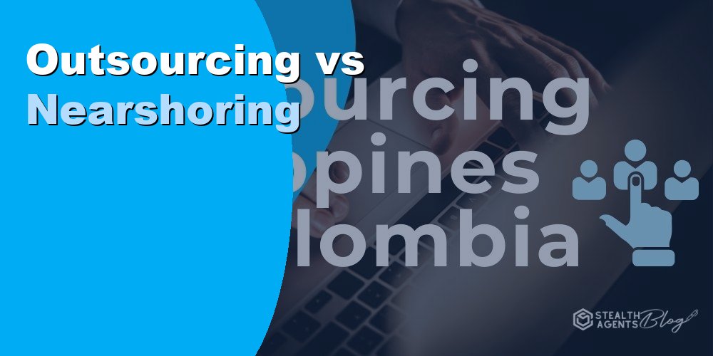 Outsourcing vs Nearshoring