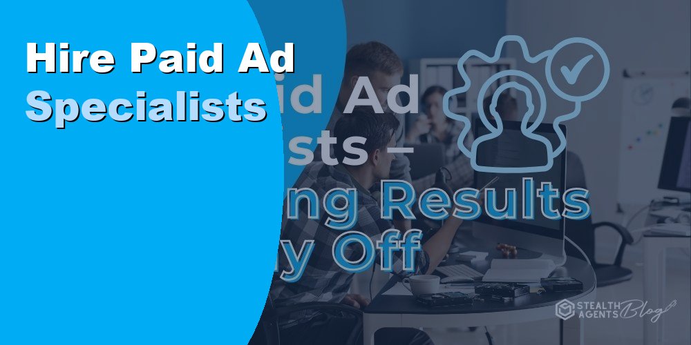 Hire Paid Ad Specialists