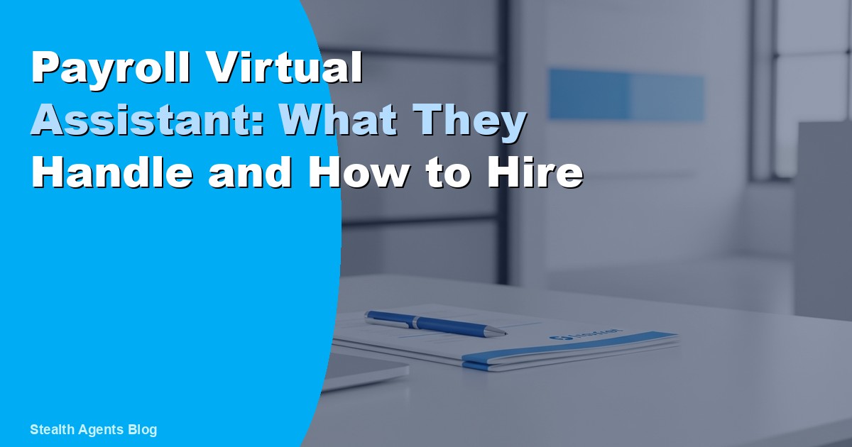 Payroll Virtual Assistant: What They Handle and How to Hire