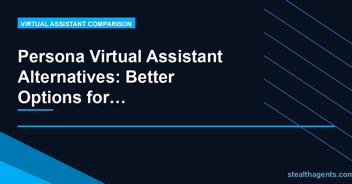 Persona Virtual Assistant Alternatives: Better Options for Growing Businesses