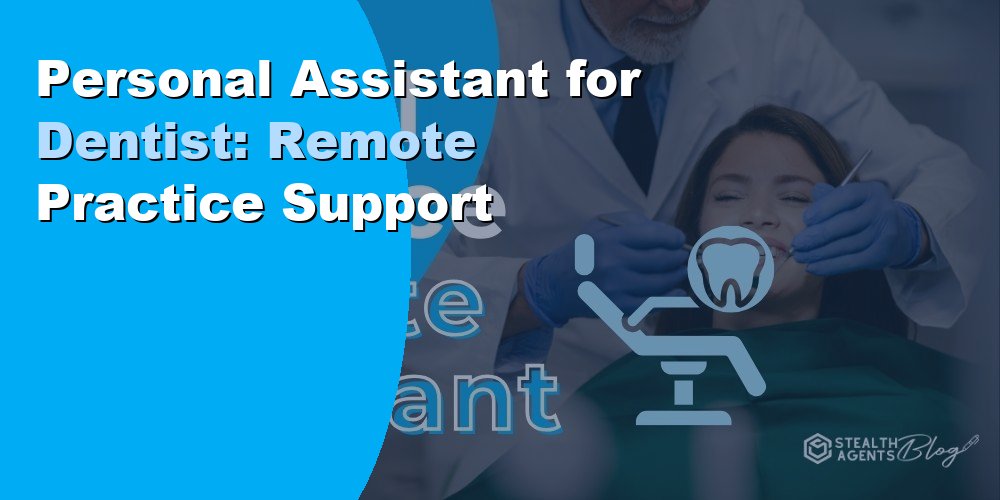 Personal Assistant for Dentist: Remote Practice Support