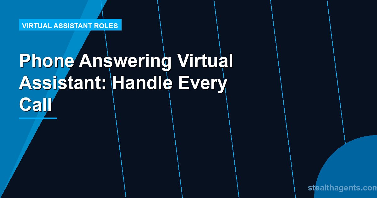 Phone Answering Virtual Assistant: Handle Every Call