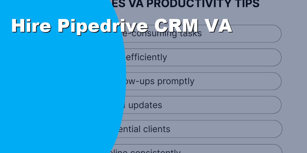 Hire a Pipedrive CRM Virtual Assistant for Lead Management