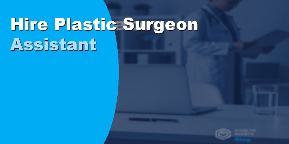 Plastic Surgeon Virtual Assistant: Duties and Hiring Cost 2026