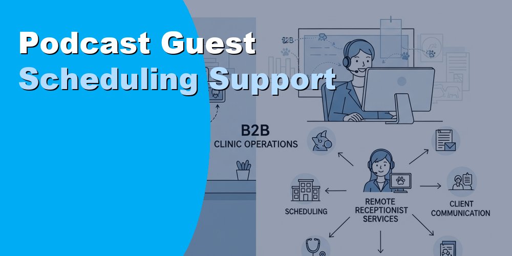 Podcast Guest Scheduling Support: How to Outsource in 2026