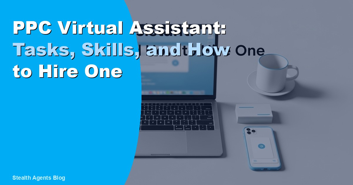 PPC Virtual Assistant: Tasks, Skills, and How to Hire One