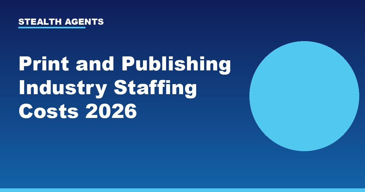 Print and publishing industry staffing costs 2026: salary and labor cost data
