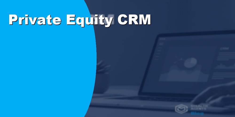 Private Equity CRM Management With Virtual Assistant Support