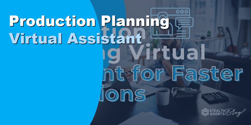 Production Planning Virtual Assistant: Duties, Cost, Hiring 2026