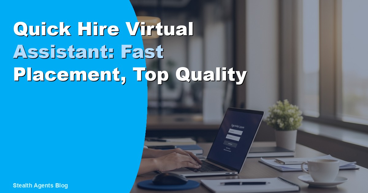 Quick Hire Virtual Assistant: Fast Placement, Top Quality