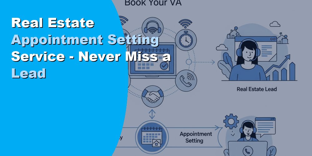 Real Estate Appointment Setting Service - Never Miss a Lead
