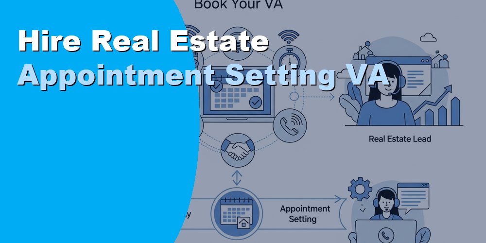 Hire Real Estate Appointment Setting VA