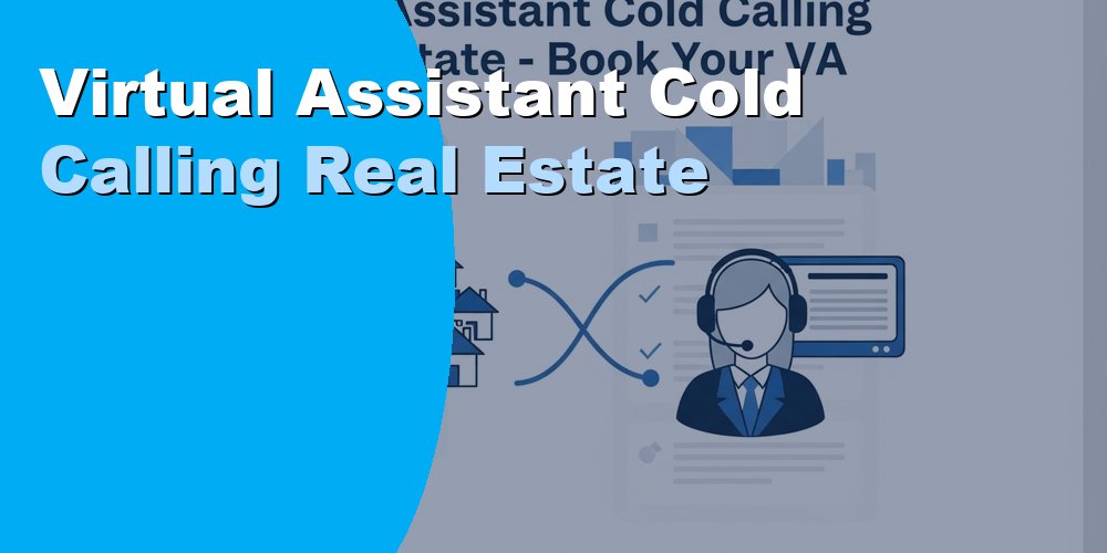 Virtual Assistant Cold Calling Real Estate