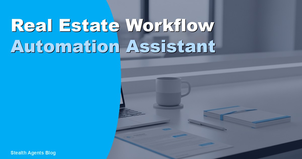 Real Estate Workflow Automation Assistant