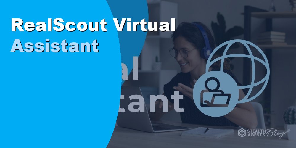 Hire a RealScout Virtual Assistant to Manage Buyer Leads Faster