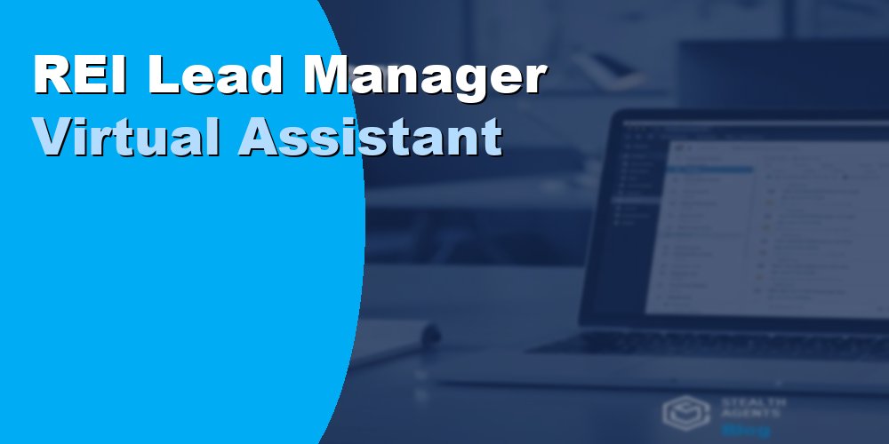 REI Lead Manager Virtual Assistant