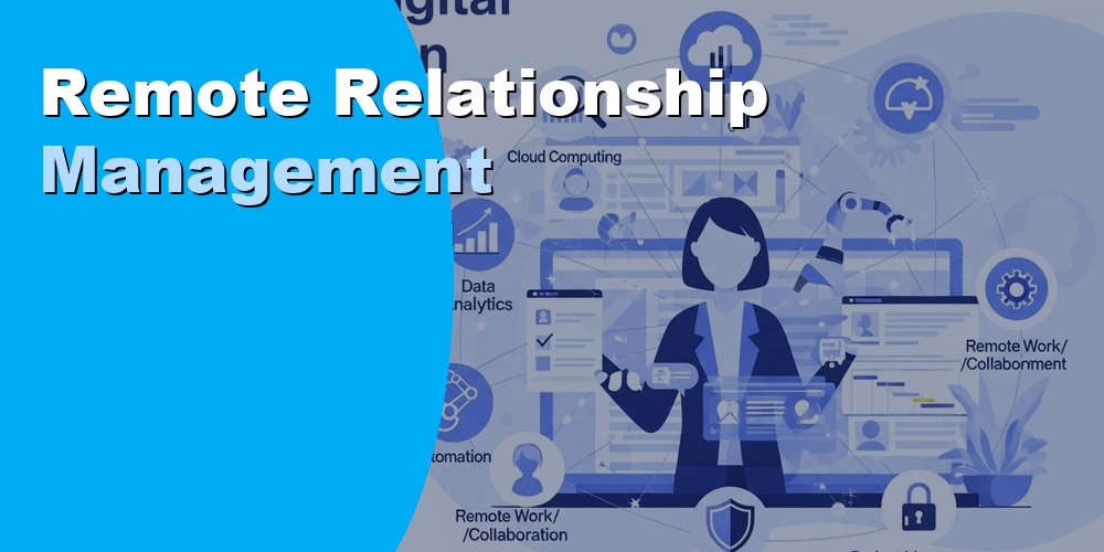 Remote Relationship Management for Executives: A 2026 Guide