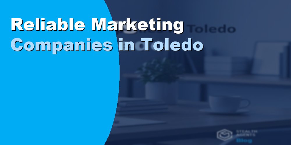 Reliable Marketing Companies in Toledo, Ohio for 2026