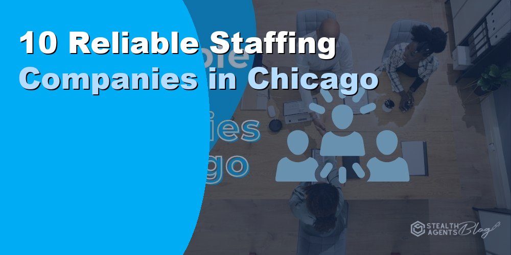 10 Reliable Staffing Companies in Chicago