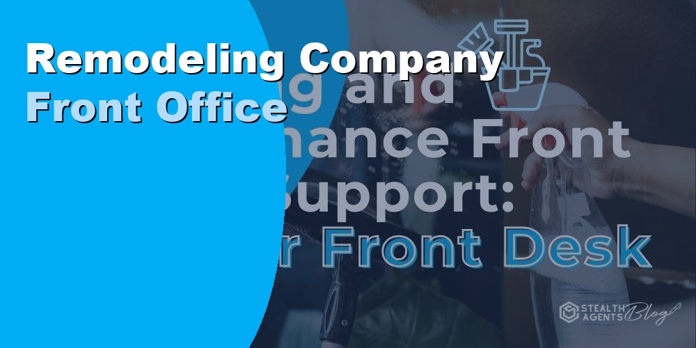 Remodeling Company Front Office Management: A 2026 Guide