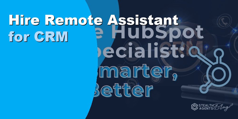 Hire Remote Assistant for CRM