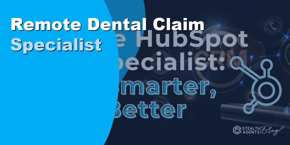Remote Dental Claim Specialist: Duties, Cost, and How to Hire