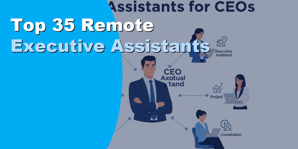Top 35 Remote Executive Assistants for CEOs in 2026