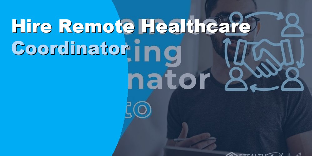 Hire a Remote Healthcare Coordinator: Duties and Cost 2026