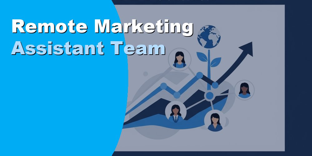 Remote Marketing Assistant Team Solutions: A 2026 Guide