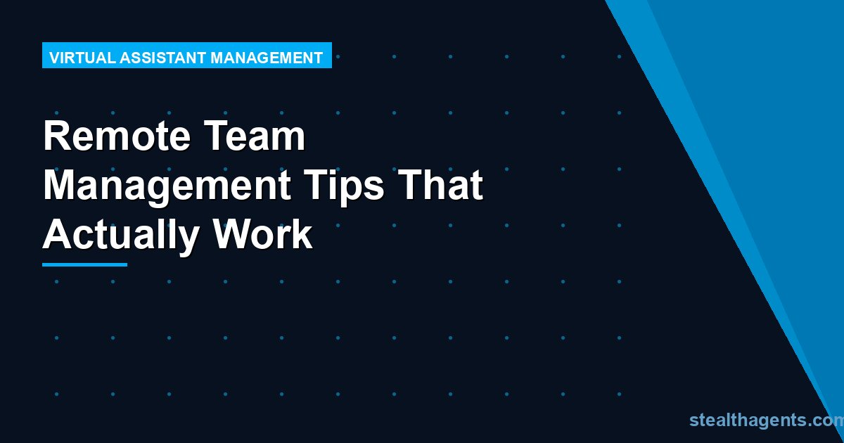 Remote Team Management Tips That Actually Work