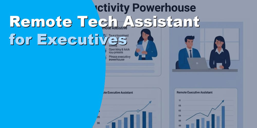 Remote Tech Assistant for Executives: Duties and Cost 2026