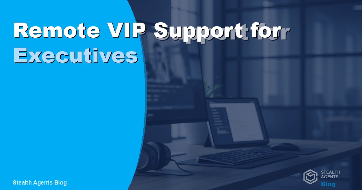 Remote VIP Support for Executives: Duties, Cost, and How 2026