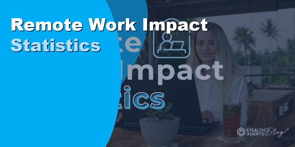 Remote Work Impact Statistics