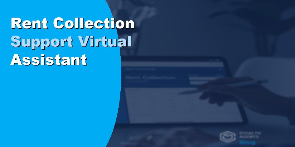Rent Collection Support Virtual Assistant